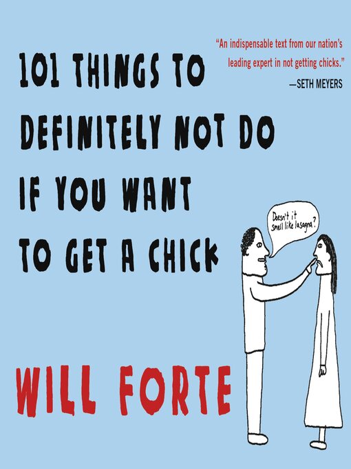 Title details for 101 Things to Definitely Not Do if You Want to Get a Chick by Will Forte - Wait list
